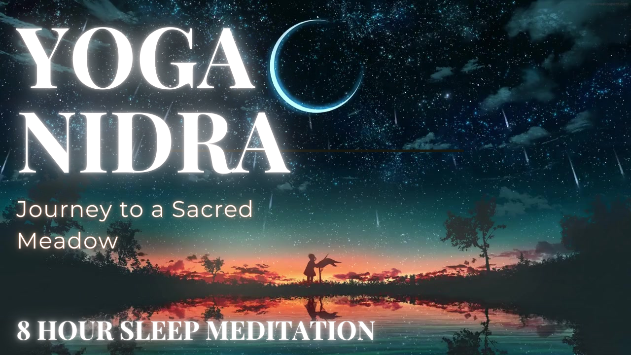 Journey to the Sacred Meadow | Yoga Nidra | 8 Hr Sleep Meditation