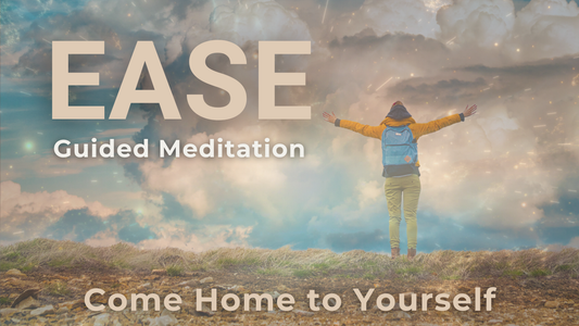 Ease | Guided Meditation to Return Home to Yourself