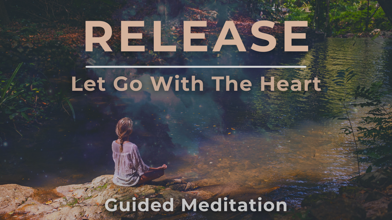 Release: Let Go With The Heart | Heart Coherence Guided Meditation